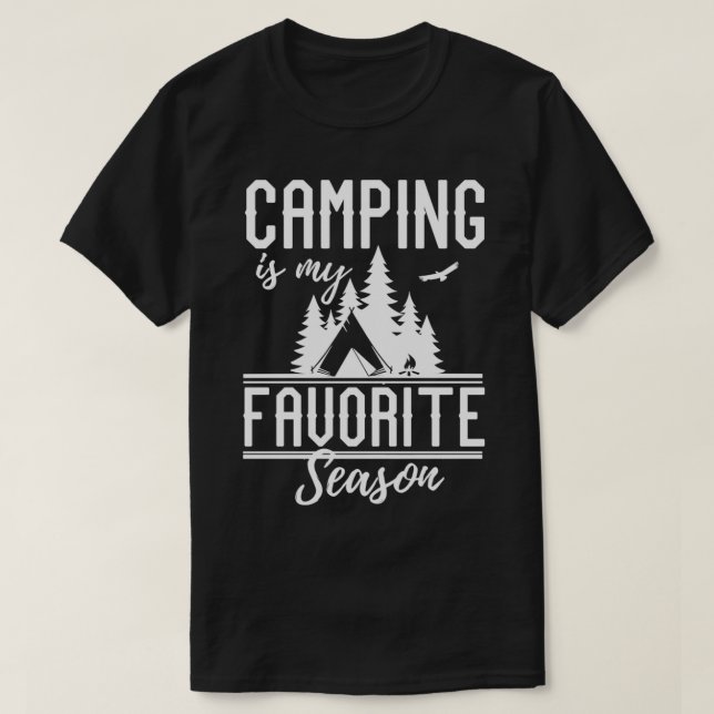 Camping Is My Favorite Season Funny Summer Hiking  T-Shirt (Design Front)