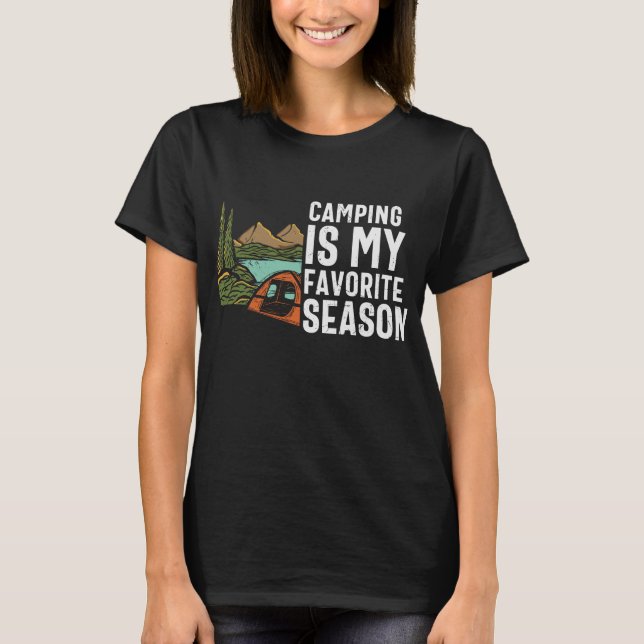Camping Is My Favorite Season T-Shirt (Front)