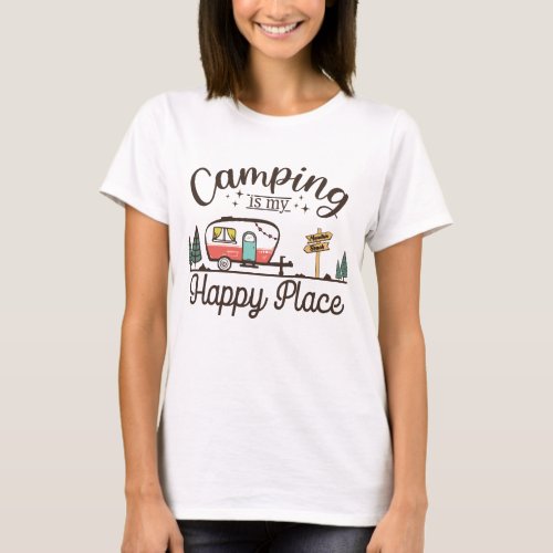 Camping Is My Happy Place T_Shirt