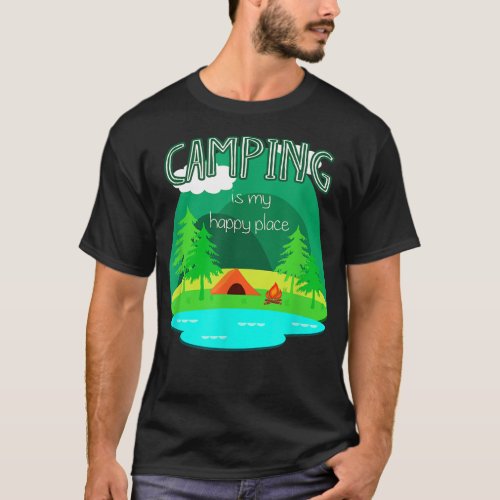 Camping is my Happy Place Tent Mountains Nature La T_Shirt