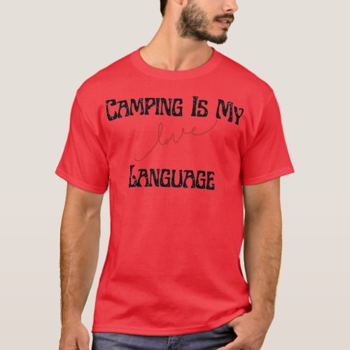 Camping is my love language 25 T_Shirt