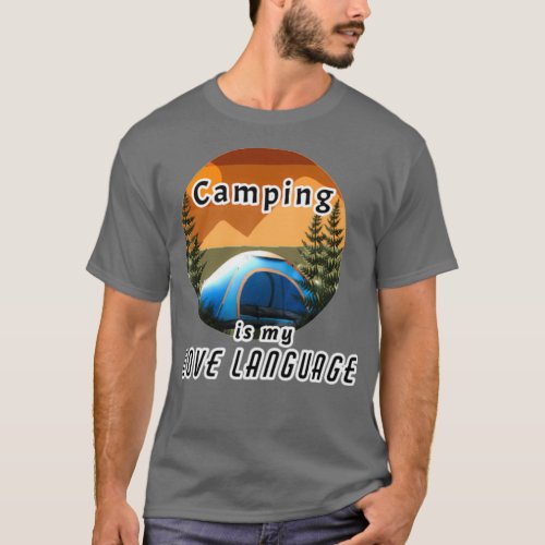 Camping is my love language 55 T_Shirt