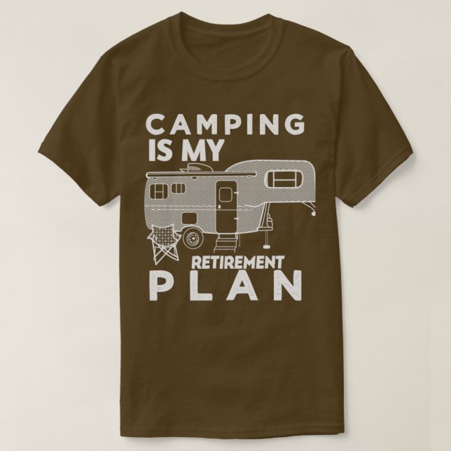Camping is my retirement plan 10 T-Shirt (Design Front)