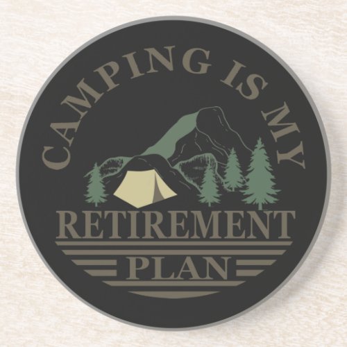 camping is my retirement plan coaster