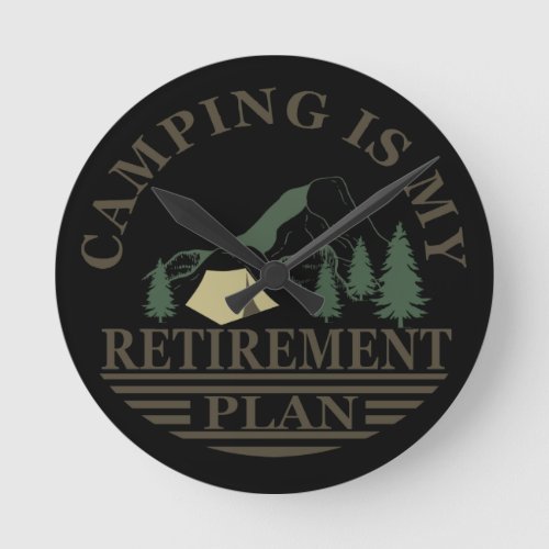 camping is my retirement plan funny camper round clock