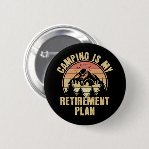 Camping is my retirement plan Funny camping Gift Button