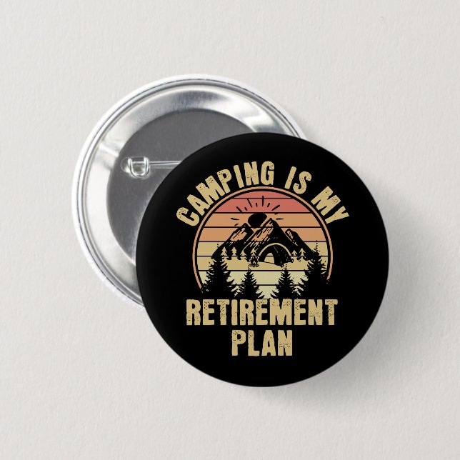 Camping is my retirement plan Funny camping Gift Button (Front & Back)