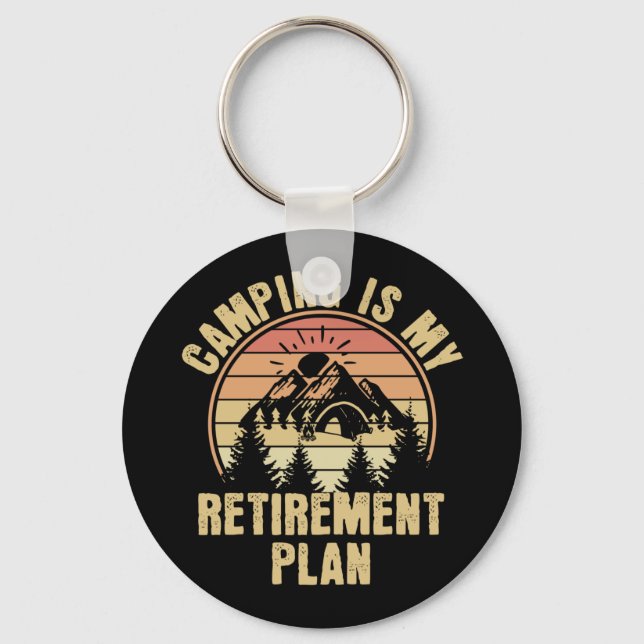 Camping is my retirement plan Funny camping Gift Keychain (Front)