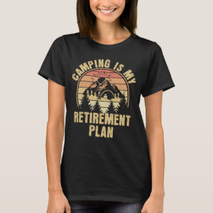 Camping is my retirement plan Funny camping Gift T-Shirt