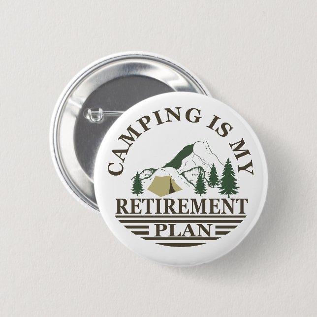 Camping is my retirement plan funny retired button (Front & Back)