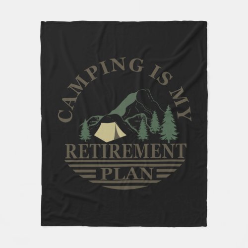 Camping is my retirement plan funny retired fleece blanket