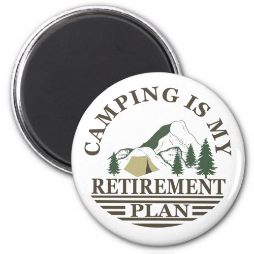 Camping is my retirement plan funny retired magnet