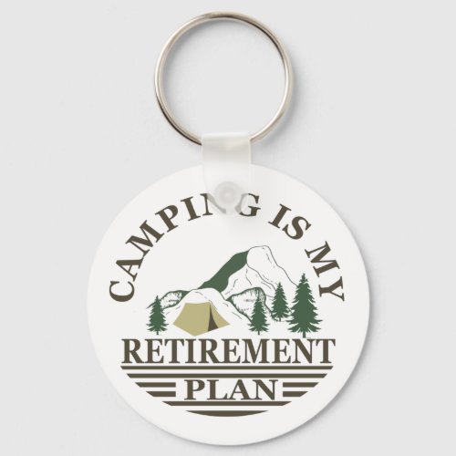 camping is my retirement plan keychain