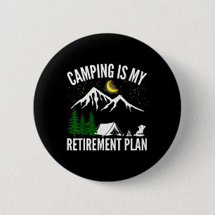 Camping Is My Retirement Plan Party Adventure Outd Button