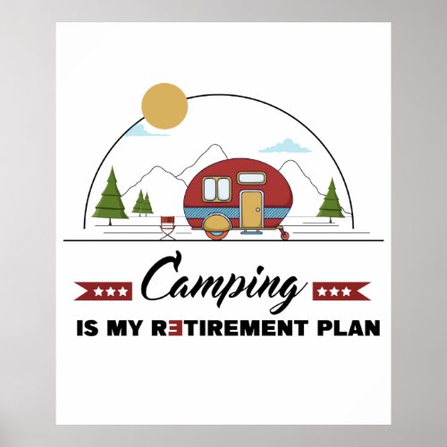 Camping Is My Retirement Plan Poster