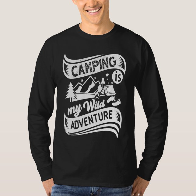 Camping Is My Wild Adventure Quotes Camp Campfire  T-Shirt (Front)