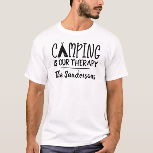 Camping is Our Therapy Family Camp Trip w Name T_Shirt