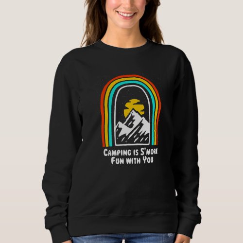 Camping Is Smore Fun With You Camper Couples Camp Sweatshirt