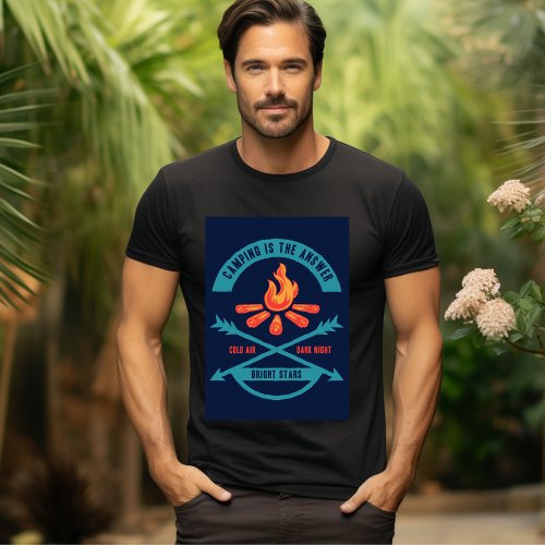 Camping is the answer of cold air and dark night T_Shirt