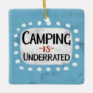 Camping Is Underrated Ornament