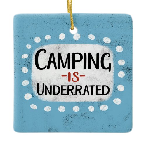 Camping Is Underrated Ornament