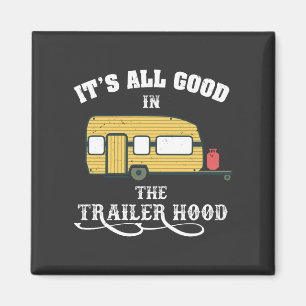Camping - It's All Good In The Trailer Hood Magnet