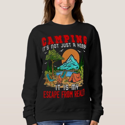 Camping Its Not Just A Hobby It Is My Escape Funn Sweatshirt