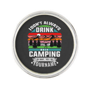 Camping Joke I Don't Always Drink When I'm Camping Lapel Pin