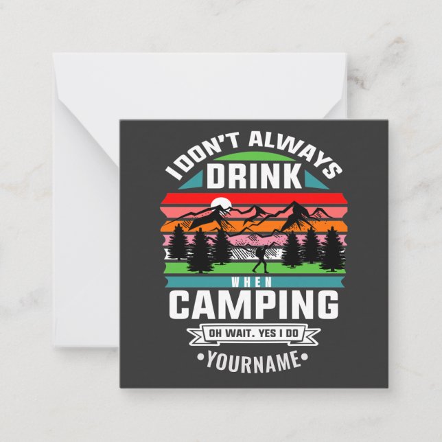 Camping Joke I Don't Always Drink When I'm Camping Note Card (Front)