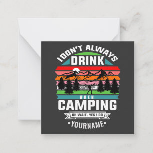 Camping Joke I Don't Always Drink When I'm Camping Note Card