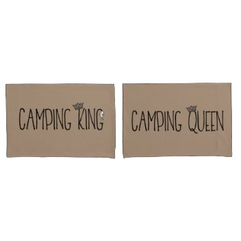 "camping King And Camping Queen" Pillow Case by LadyDenise at Zazzle
