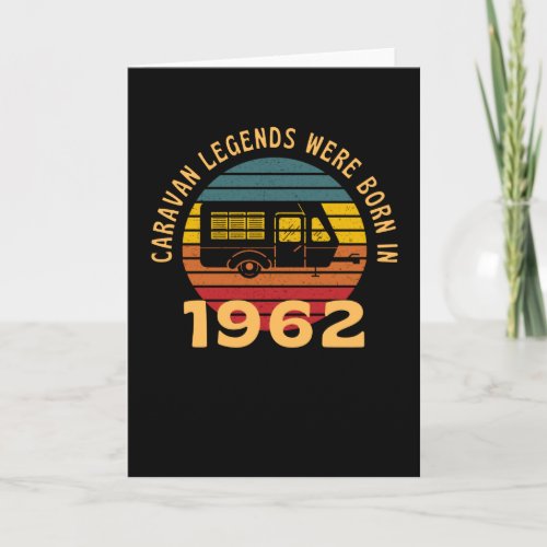 Camping Legends Born In 1962 Caravan Card