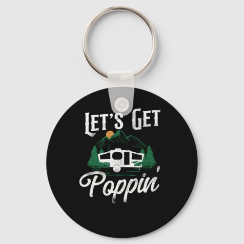 Camping Lets Get Poppin Pop Up Camper Keychain