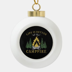 Camping - Life Is Better By The Campfire Ceramic Ball Christmas Ornament