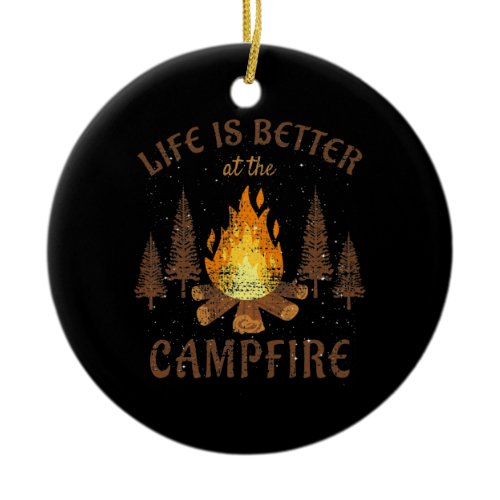 Camping - Life Is Better By The Campfire Ceramic Ornament