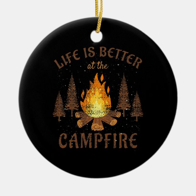 Camping - Life Is Better By The Campfire Ceramic Ornament (Front)