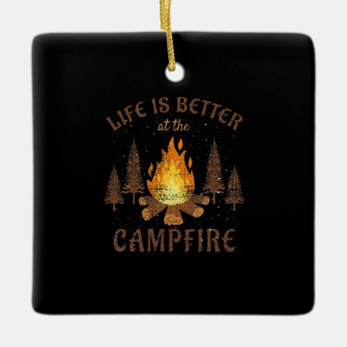 Camping _ Life Is Better By The Campfire  Ceramic Ornament