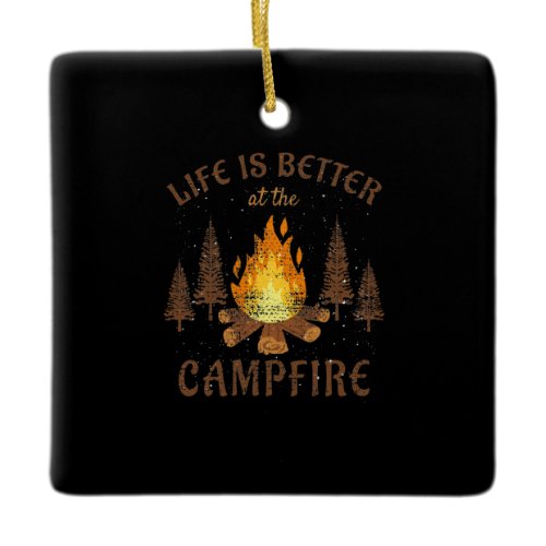 Camping - Life Is Better By The Campfire  Ceramic Ornament
