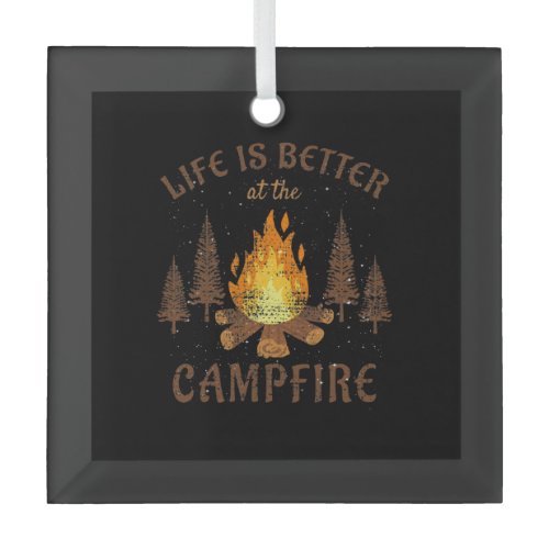 Camping - Life Is Better By The Campfire Glass Ornament