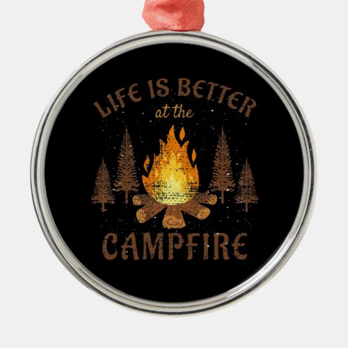 Camping _ Life Is Better By The Campfire  Metal Ornament