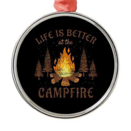 Camping - Life Is Better By The Campfire  Metal Ornament