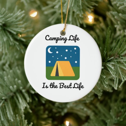 Camping Life is the Best Life on a  Ceramic Ornament