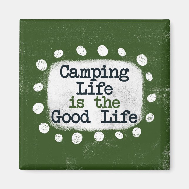 Camping Life Is The Good Life Refrigerator Magnet (Front)