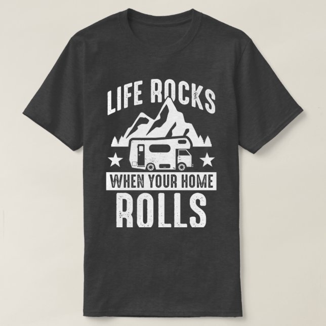 Camping Life rocks when your hom rolls Caravan T-Shirt (Design Front)