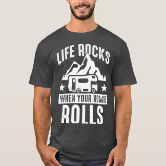 Camping Life rocks when your hom rolls Caravan T-Shirt