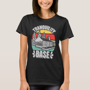 Camping Log Cabin Tranquility Base Camper Vacation T-Shirt