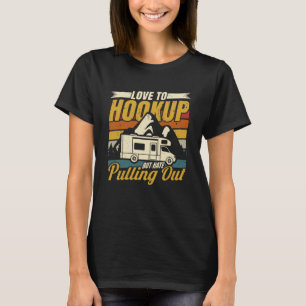 Camping Love Hookup Hate Pulling Out RV Camper Men T-Shirt
