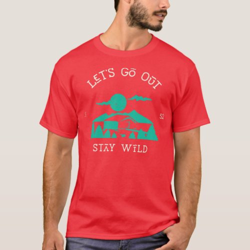 Camping Lover Stay Wild T_Shirt