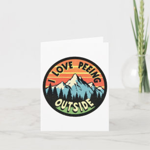 Camping Lovers I Love Peeing Outside  Card