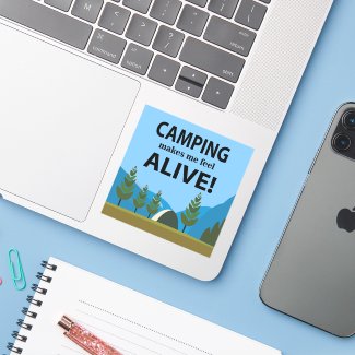 Camping Makes Me Feel Alive Camping